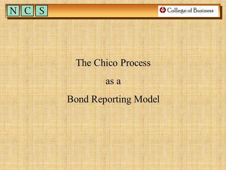 The Chico Process as a Bond Reporting Model The Data Flow – Full Chico Process Recapping the Chico Process The Data Flow – Chico Process as a Bond Report.