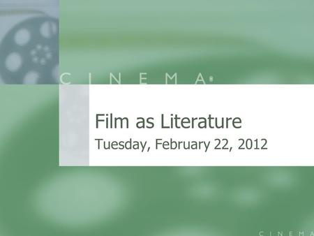 Film as Literature Tuesday, February 22, 2012. Todays Learning Targets Develop analytical skills through speaking and listening Develop analytical skills.