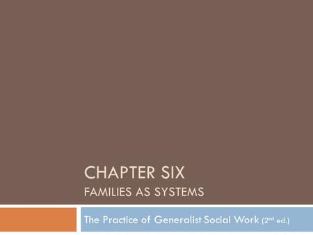 CHAPTER SIX FAMILIES AS SYSTEMS