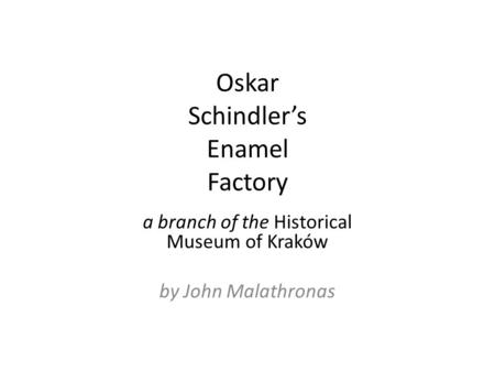 Oskar Schindlers Enamel Factory a branch of the Historical Museum of Kraków by John Malathronas.