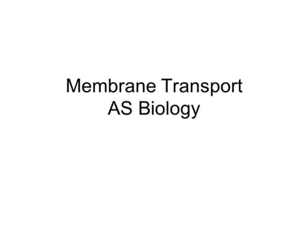 Membrane Transport AS Biology. Diffusion Powered by random movement of molecules in a solution Net movement is from regions of high concentration to low.