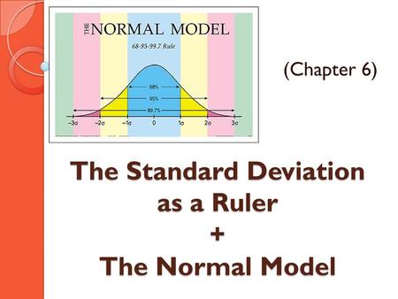 The Standard Deviation as a Ruler + The Normal Model