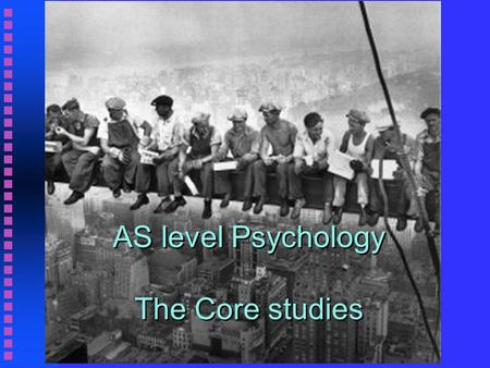 AS level Psychology The Core studies. S J Gould (1982) n A Nation Of Morons? n The misuse of IQ tests.