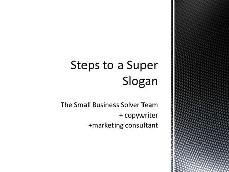 The Small Business Solver Team + copywriter +marketing consultant.
