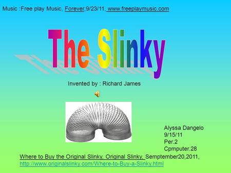 Alyssa Dangelo 9/15/11 Per.2 Cpmputer.28 Where to Buy the Original Slinky, Original Slinky, Semptember20,2011,