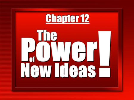 Chapter 12 Power New Ideas The ! ! of. The Power of New Ideas ! n The Challenge of Change n New Agencies n New Media... The Internet n New Marketing Services.