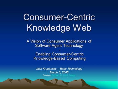 Consumer-Centric Knowledge Web A Vision of Consumer Applications of Software Agent Technology - Enabling Consumer-Centric Knowledge-Based Computing Jack.