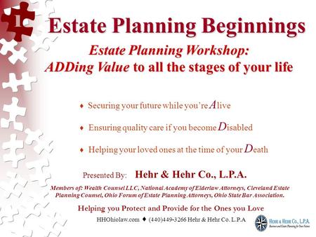 Estate Planning Beginnings Estate Planning Beginnings Estate Planning Workshop: ADDing Value to all the stages of your life Securing your future while.