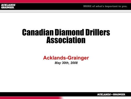 Canadian Diamond Drillers Association Acklands-Grainger May 30th, 2008.