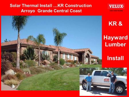 Solar Thermal Install …KR Construction Arroyo Grande Central Coast KR & Hayward Lumber Install.