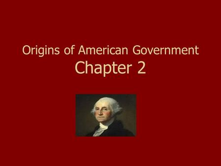 Origins of American Government Chapter 2. Origins of American Government Colonial Period 1.Self govt. 2.Seeking political & religious freedoms 3.Most.