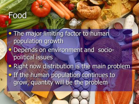 Food The major limiting factor to human population growth