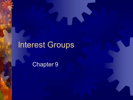 Interest Groups Chapter 9.