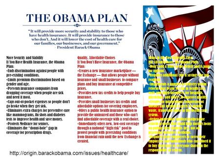 More Security and Stability If You Have Health Insurance, the Obama Plan: Ends discrimination against people with pre-existing conditions. Limits premium.