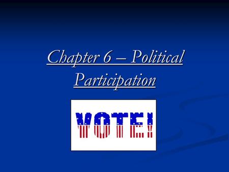 Chapter 6 – Political Participation