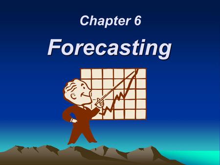 Chapter 6 Forecasting.