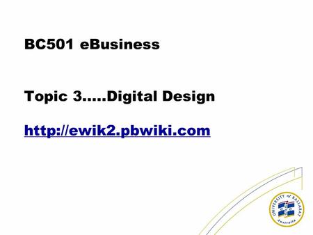 BC501 eBusiness Topic 3.....Digital Design