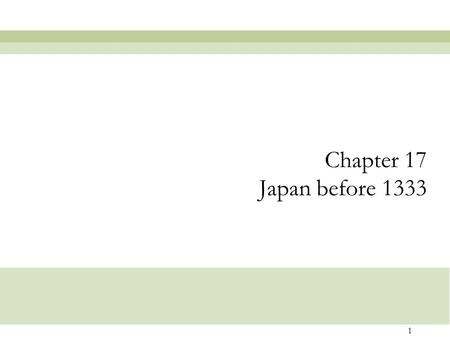 Chapter 17 Japan before 1333.