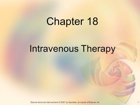Chapter 18 Intravenous Therapy.
