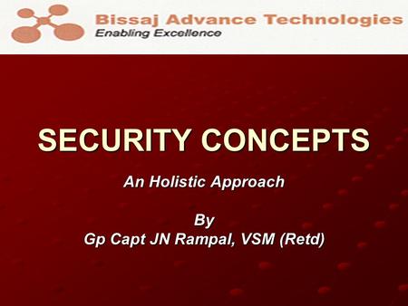 SECURITY CONCEPTS An Holistic Approach By Gp Capt JN Rampal, VSM (Retd)