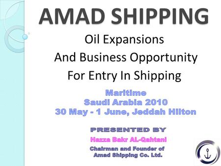 AMAD SHIPPING Oil Expansions And Business Opportunity For Entry In Shipping.