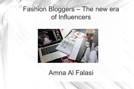 Fashion Bloggers – The new era of Influencers Amna Al Falasi.
