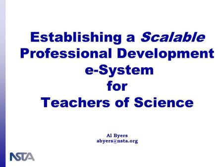 Establishing a Scalable Professional Development e-System for Teachers of Science Al Byers