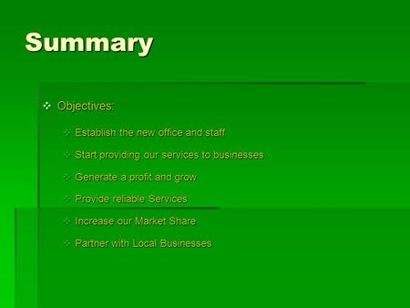 Summary Objectives: Establish the new office and staff