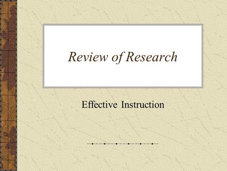 Review of Research Effective Instruction. Research says there are Nine Essential Areas of Effective Instruction.