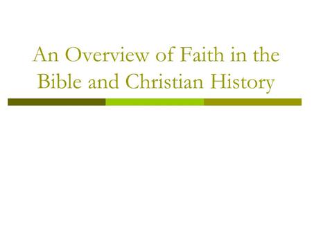 An Overview of Faith in the Bible and Christian History.