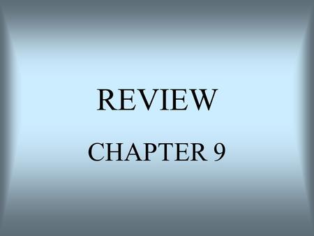 REVIEW CHAPTER 9.