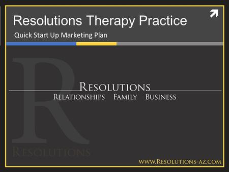 Resolutions Therapy Practice Quick Start Up Marketing Plan.