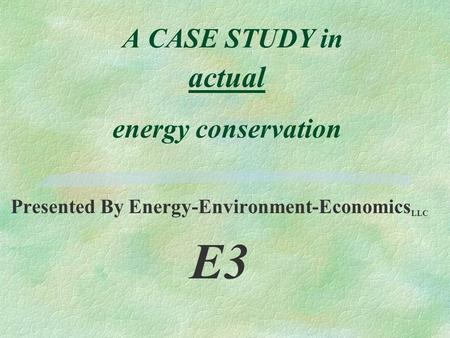A CASE STUDY in actual energy conservation