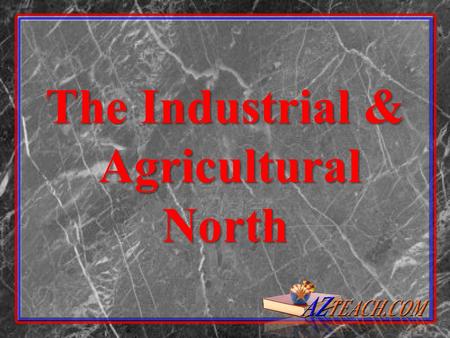 The Industrial & Agricultural North