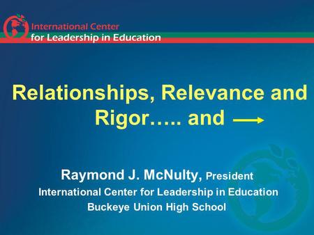 Relationships, Relevance and Rigor….. and