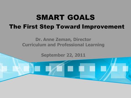 SMART GOALS The First Step Toward Improvement