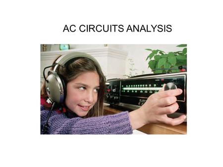 AC CIRCUITS ANALYSIS. Sinusoids A sinusoid is a signal that has the form of the sine or cosine function.