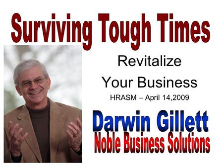 Revitalize Your Business HRASM – April 14,2009. 1. A Time of New Challenges Falling or stagnant sales Prices under pressure.