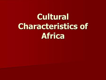 Cultural Characteristics of Africa