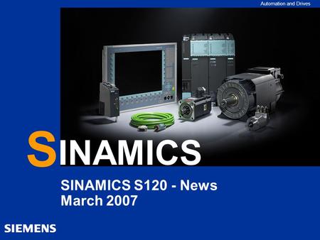 S INAMICS SINAMICS S120 - News March 2007 Kurzbeschreibung (Folie):
