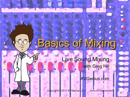 Live Sound Mixing with Greg Hill AVGenius.com