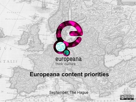 Europeana content priorities September, The Hague.