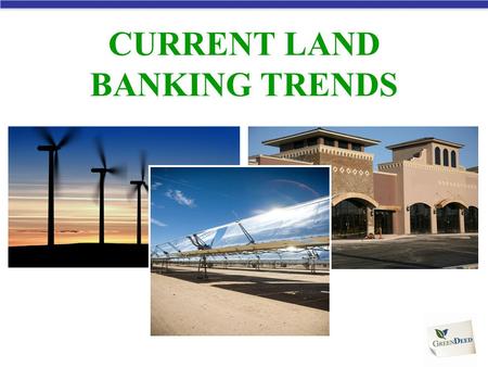 CURRENT LAND BANKING TRENDS. President Obama Commits $100 billion In Clean Energy Technology Clean Energy Is Foundation of Proposed Stimulus Creating.
