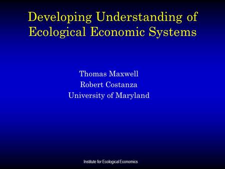 Developing Understanding of Ecological Economic Systems