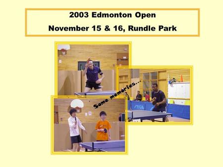 Some memories… 2003 Edmonton Open November 15 & 16, Rundle Park.
