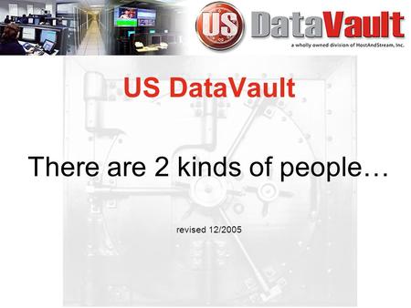 US DataVault There are 2 kinds of people… revised 12/2005.