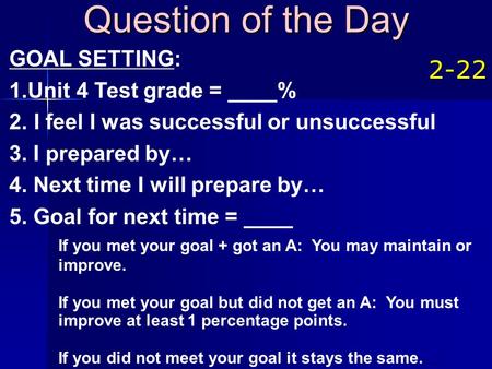 Question of the Day GOAL SETTING: Unit 4 Test grade = ____%