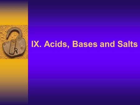 IX. Acids, Bases and Salts