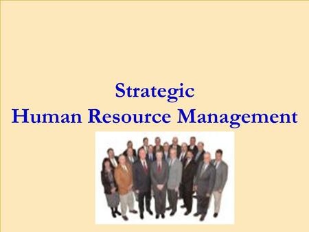 Strategic Human Resource Management