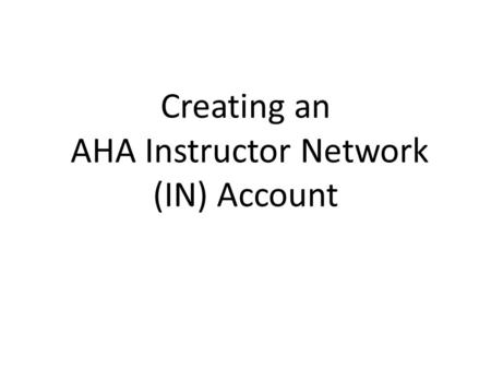 Creating an AHA Instructor Network (IN) Account